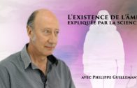 L’existence de l’âme expliquée par la science avec Philippe Guillemant