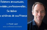 Relations amoureuses, familiales… se libérer des schémas de souffrance, avec Franck Lopvet